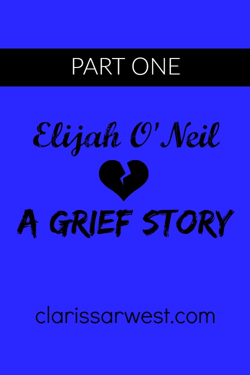 the beginning of the end of life as we knew it (part 1 of Elijah’s story)