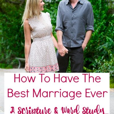 How To Have The Best Marriage Ever | Scripture & Word Study