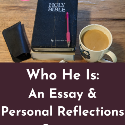 Who He Is: An Essay & Personal Reflections on Scriptures