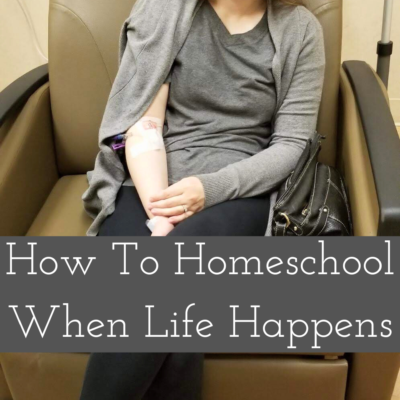 How To Homeschool When Life Happens