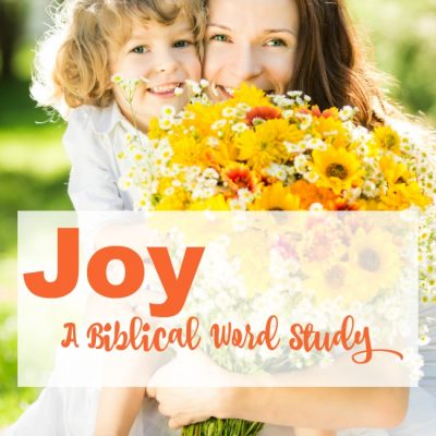 JOY – A Biblical Word Study