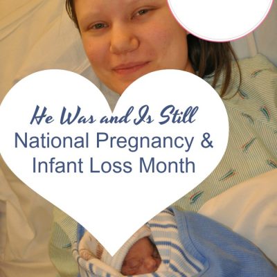 He Was and Is Still – National Pregnancy & Infant Loss Month