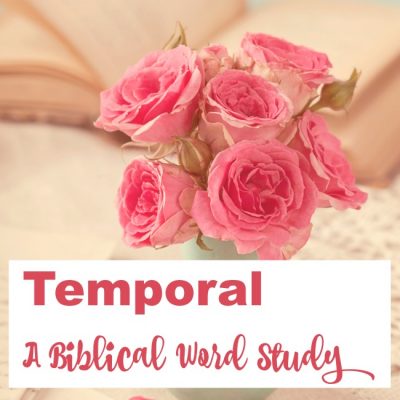 Temporal – A Biblical Word Study