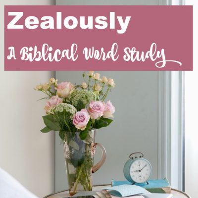 Zealously – A Biblical Word Study