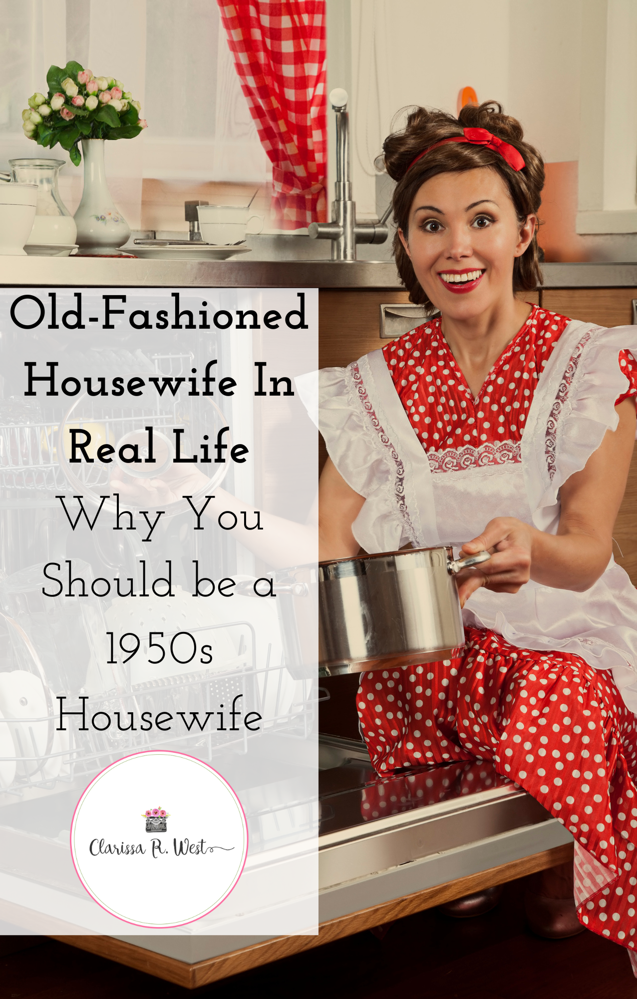 Old-Fashioned Housewife In Real Life Why You Should be a 1950s Housewife