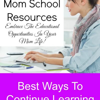Mom School Resources – Best Ways To Continue Learning As A Busy Mom