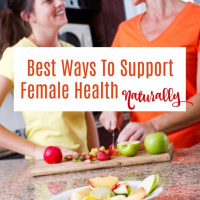 Best Ways To Support Female Health Naturally