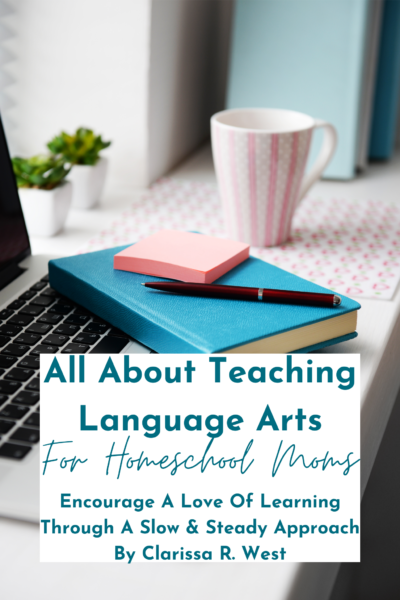 All About Teaching Language Arts For Homeschool Moms Book