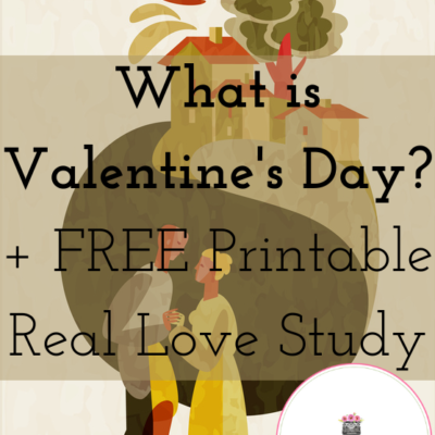 What is Valentine’s Day? | FREE Printable Real Love Study