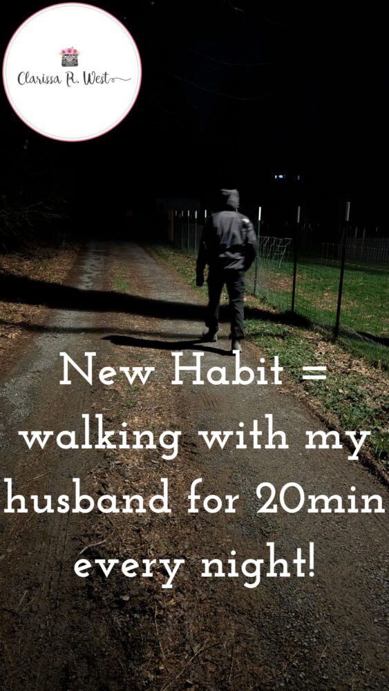 New Habit walking with my husband for 20min every night